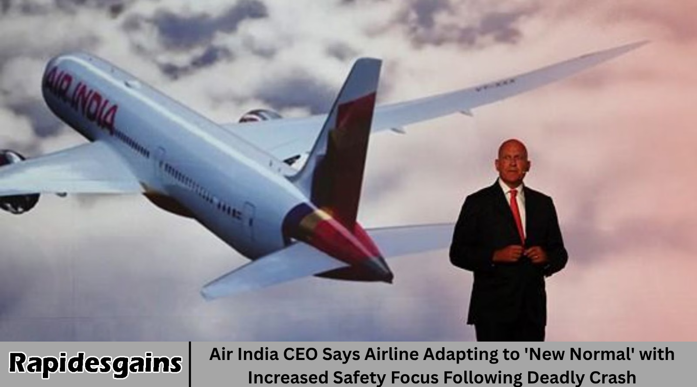 Air India CEO Says Airline Adapting to 'New Normal' with Increased Safety Focus Following Deadly Crash